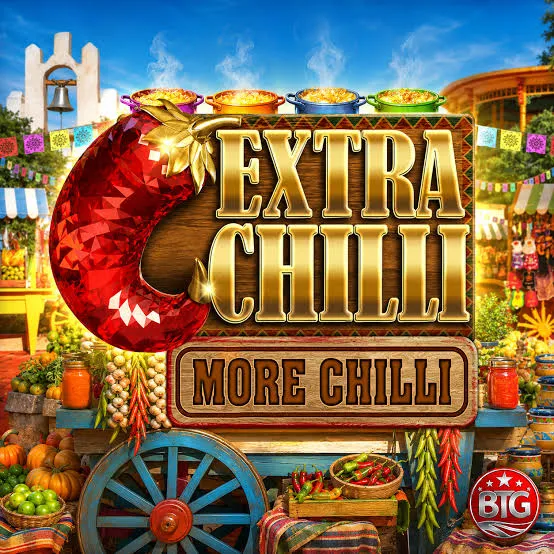 Bigtime : Extra Chilli More Chilli - MASURAPLAY77